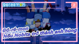 [Đô-rê-mon] Nếu để Nobita trở thành anh hùng trong Anime cháy nổ_2