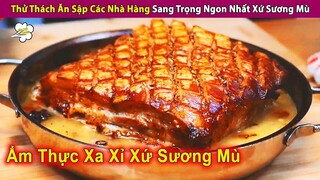 Thử Thách Ăn Sạch Các Nhà Hàng Sang Trọng Hấp Dẫn Nhất Xứ Sương Mù | Review Con Người Và Cuộc Sống