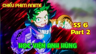ALL IN ONE : Học Viện Anh Hùng Ss6-Part 2 |  Review Anime | Tóm Tắt Anime
