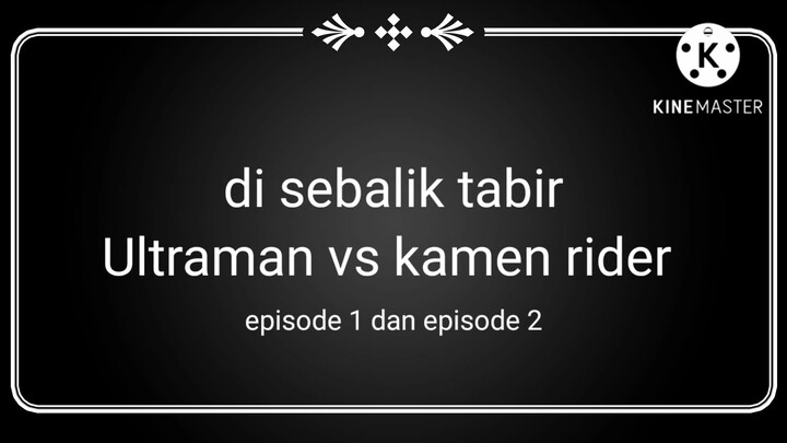 di sebalik tabir / proses pembuatan filem Ultraman vs kamen rider
