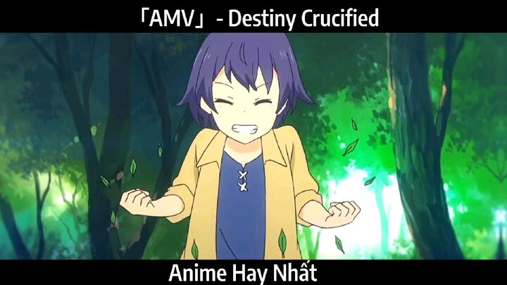 「AMV」- Destiny Crucified Hay Nhất