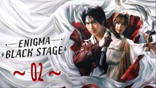 Enigma Black Stage - Episode 2 [Eng Sub]