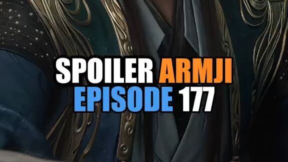 Spoiler ARMJI EPISODE 177 - Reuni Hanli Dengan Sekte Lembah Maple Kuning