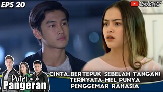 CINTA BERTEPUK SEBELAH TANGAN! TERNYATA MEL PUNYA PENGGEMAR RAHASIA - PUTRI UNTUK PANGERAN