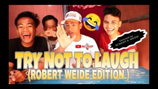TRY NOT TO LAUGH ROBERT WEIDE EDITION