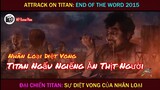 [Review Phim] Sự Diệt Vong Của Nhân Loại - Titan Ăn Thịt Người Chỉ Vì Đam Mê