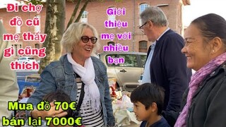 Đưa mẹ đi chợ trời quá chừng đồ cổ mẹ muốn mua/giới thiệu mẹ với bạn/đồ cổ mua 70€ bán lại 7000€