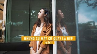 Những cú máy cứ quay là đẹp // Phần 1