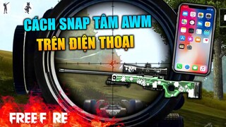 [Garena Free Fire] Cách Snap Tâm AWM trên điện thoại | TTD