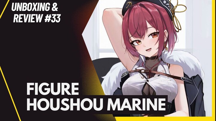 [Unboxing and Review #33] Houshou Marine - Hololive