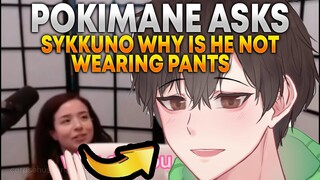 POKIMANE ASKED SYKKUNO WHY ISN'T HE WEARING PANTS ON STREAM