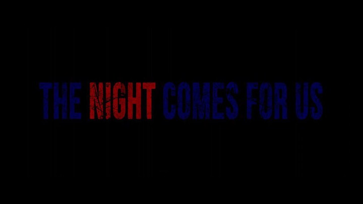 The Night Comes for Us (2018)