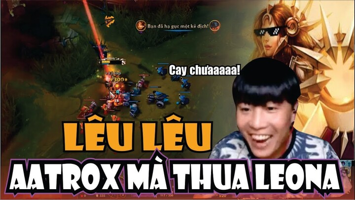 VỪA CẦM LEONA ĐI TOP VỪA GÁY DƠ THÌ PHẢI GỌI LÀ MAX PING, TEAM ĐỊCH CHỊU GÌ NỔI