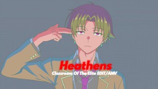 Heathens - Classroom Of The Elite [EDIT/AMV]