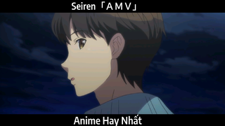 Seiren「ＡＭＶ」Hay Nhất