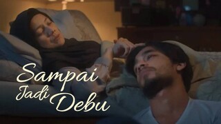 SAMPAI JADI  DEBU