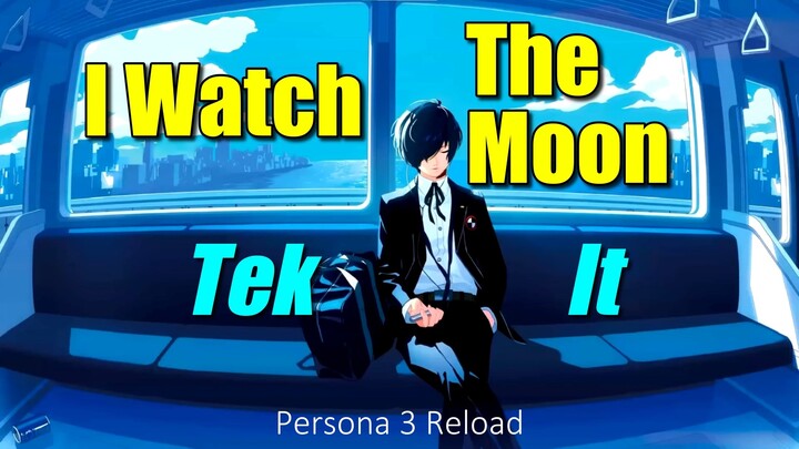 【P3R】I Watch The Moon (Tek It) - 女神异闻录3Reload