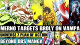 Beyond Dragon Ball Super: Merno Finds And Targets Broly On Planet Vampa! Beerus Recovers On Earth