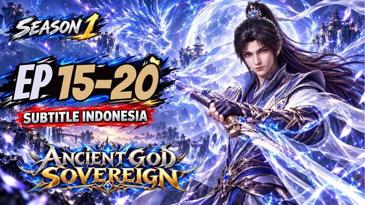 Ancient God Sovereign Season 1 Episode 15-20 Subtitle Indonesia