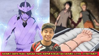 Sasuke Dapatkan Tangan Yang Baru!! Kekuatan Sasuke Level Otsutsuki??