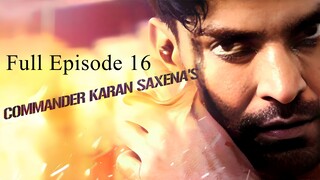Commander Karan Saxena Season 1 Episode 16 | Commander Karan Saxena Season 1 2024 | Indian Tv Show