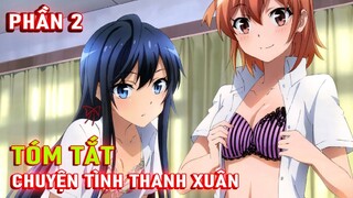 Chuyện Tình Rắc Rối Của Tôi Season 1 (P2) | Tóm Tắt Anime Hay | Ní Anime