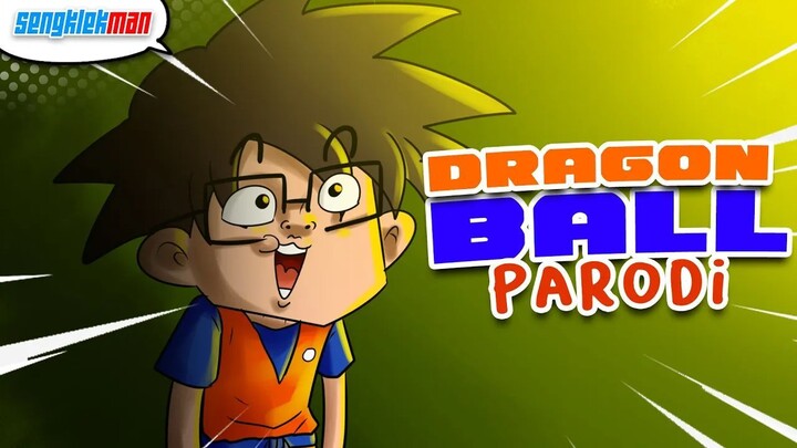 DRAGON BALL PARODI - SENGKLEKMAN