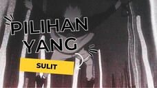 PILIHAN YANG SULIT [AMV-EDIT]