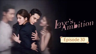 Love's Ambition Episode 30 Subtitle Indonesia