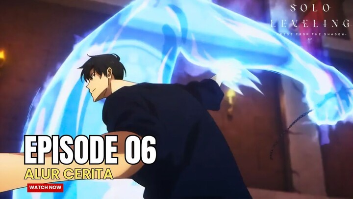 KEKUATAN SUNG JIN-WOO YANG TANPA BATAS - ALUR CERITA SOLO LEVELING SEASON 2 EPISODE 6