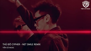 THỦ ĐÔ CYPHER - NET SMILE REMIX || NHẠC HOT TIK TOK 2023