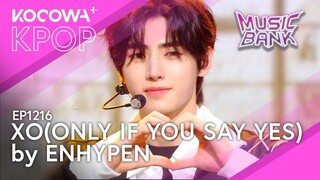 ENHYPEN - XO(Only If you Say Yes) l Music Bank EP1216 | KOCOWA+