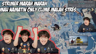 STRIMER MARAH MARAH MAU NAMATIN ONLY CLIMB? MALAH STRES SENDIRI GINI BROKK - CLIP DEANKT ONLY CLIMB