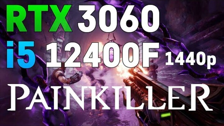 PAINKILLER - i5 12400f + RTX 3060 - 1440p