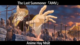 The Last Summoner「AMV」Hay Nhất