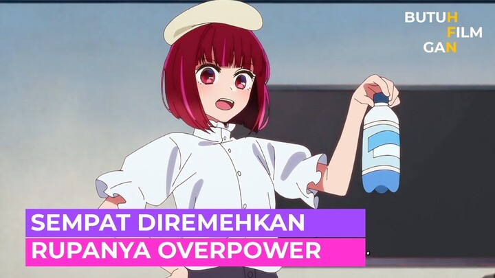 AWALNYA DIREMEHKAN TERNYATA OVERPOWER ALUR CERITA ANIME OSHI NO KO