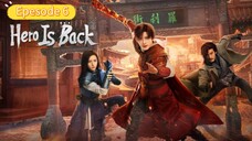 Hero Is Back. Epesode 6.[Eng Sub]
