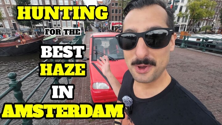 Hunting For The Best Haze in Amsterdam