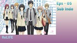 ReLIFE | EPS - 05 [Sub Indo]