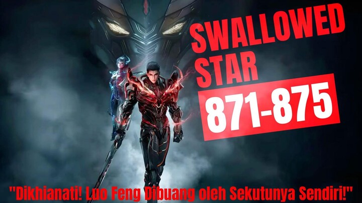 "Dikhianati! Luo Feng Dibuang oleh Sekutunya Sendiri!" | Novel Swallowed Star Bab 871-875