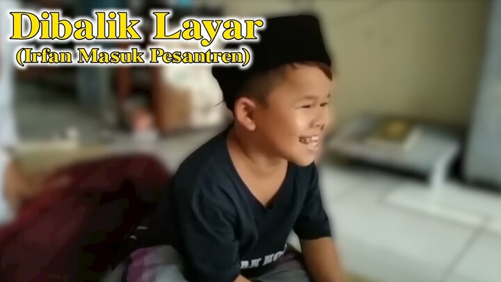 Serunya Dibalik Layar (IRFAN MASUK PESANTREN)