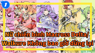 Pháo đài đa chiều - Nữ chiến binh Macross Delta/MAD] Walkure Không bao giờ dừng lại_1