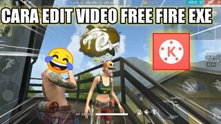 Cara edit video free fire exe di kinemaster full tutorial