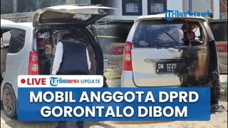 🔴 LIVE: Mobil Anggota DPRD Gorontalo Dihantam Bom Molotov saat Waktu Subuh, Bagian Belakang Terbakar