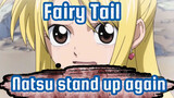Fairy Tail|When the BGM run，Natsu stand up again！