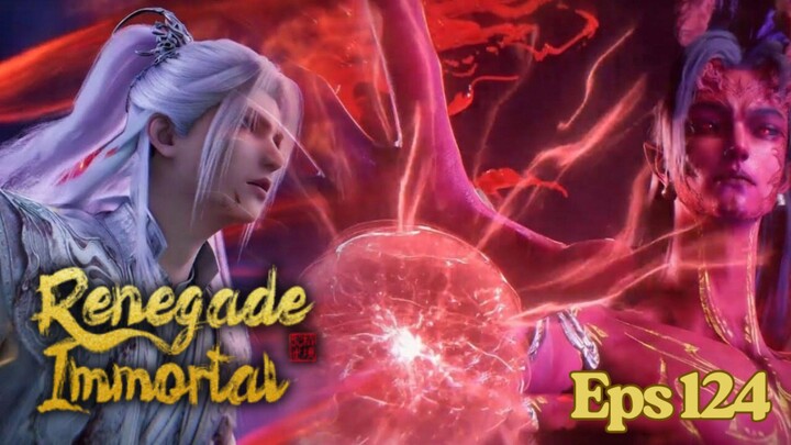 Renegade Immortal Episode 124 Sub Indo