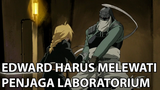 Edward Harus Mengalahkan Penjaga Laboratorium ❗️❗️ - Fullmetal Alchemist Brotherhood