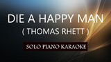 DIE A HAPPY MAN ( THOMAS RHETT ) PH KARAOKE PIANO by REQUEST (COVER_CY)