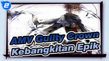 AMV Guilty Crown
Kebangkitan Epik_2