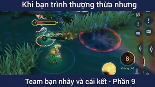 Khi bạn trình thượng thừa nhưng team bạn nhây và cái kết #9